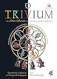 O Trivium: As artes liberais da lógica, da