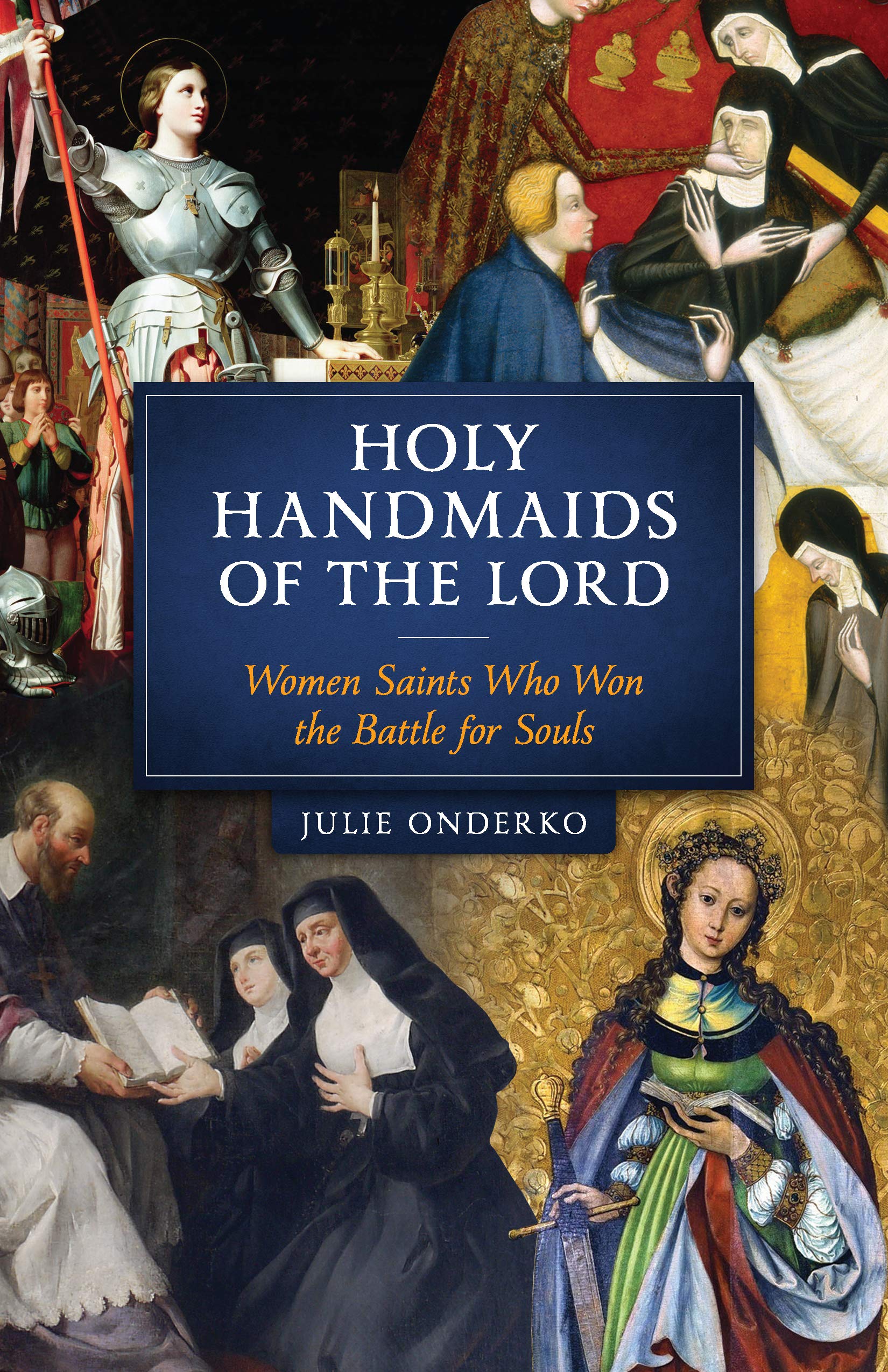 Handmaid Of The Lord Christmas Party 2022 Holy Handmaids Of The Lord: Women Saints Who Won The Battle For Souls:  Julie Onderko: 9781622827213: Books