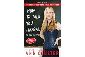 How to Talk to a Liberal (If You Must): The World According to Ann Coulter