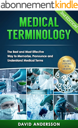 Download Medical Terminology: The Best and Most Effective Way to Memorize, Pronounce and Understand Medical Terms: 2nd Edition (English Edition) PDF