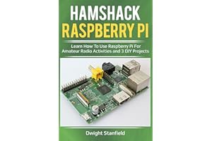 Hamshack Raspberry Pi: Learn How To Use Raspberry Pi For Amateur Radio Activities And 3 DIY Projects