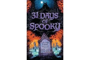 31 Days of Spooky: Ghastly Ghost Stories to Send a Shiver Down Your Spine (For Adults and Teens) - The Perfect Scary Supernatural Gifts for Halloween, Creepy Campouts, and other Eerie Events