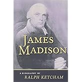 James Madison: A Biography