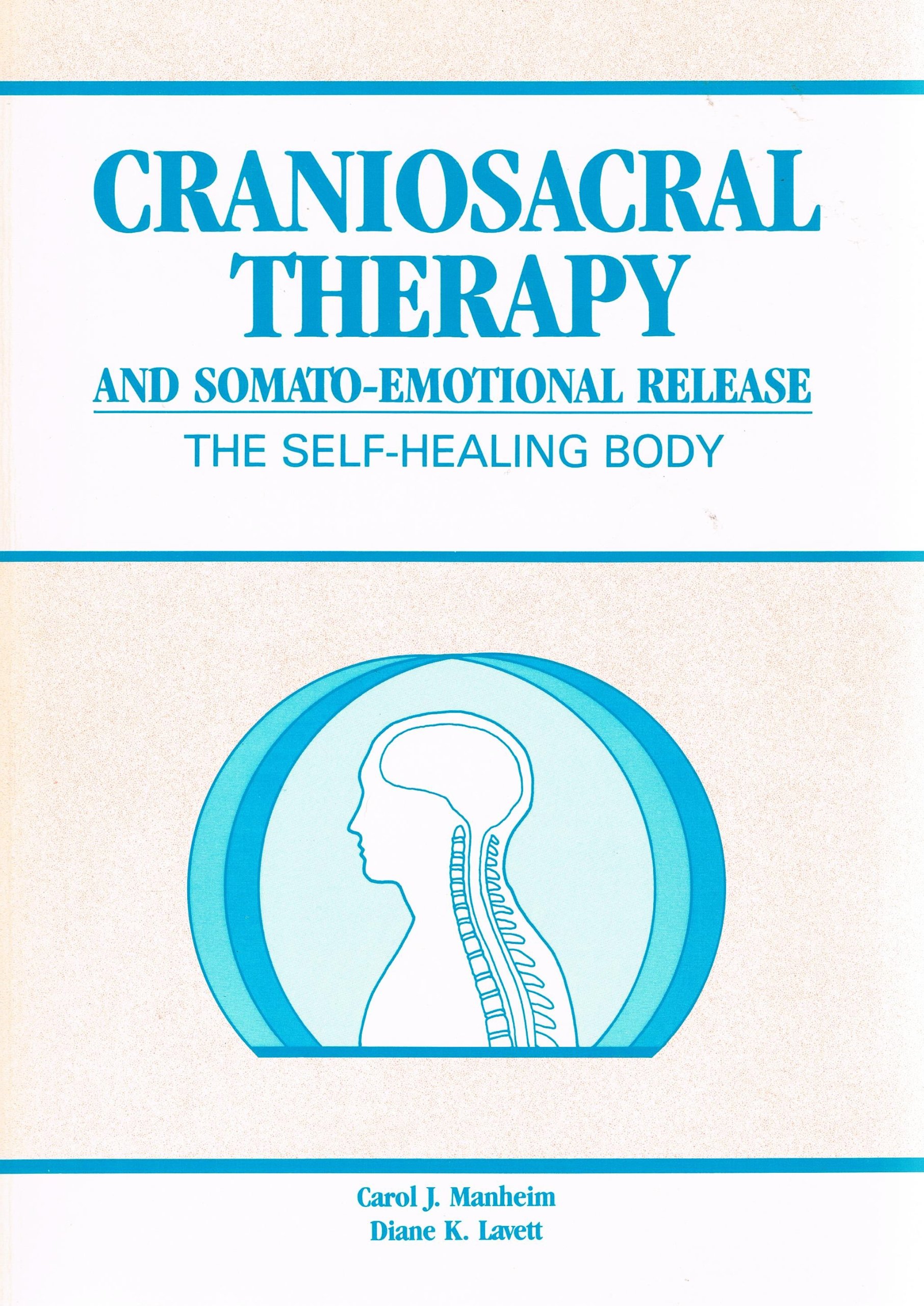 The Self Healing Body Craniosacral Therapy And Sonato Emotional Release Manheim Carol J 9781556421099 Amazon Com Books