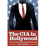 The CIA in Hollywood: How the Agency Shapes Film and Television