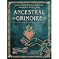 Ancestral Grimoire: Connect with the Wisdom of the Ancestors through Tarot, Oracles, and Magic