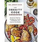 The Obesity Code Cookbook: Recipes to Help You Manage Insulin, Lose Weight, and Improve Your Health