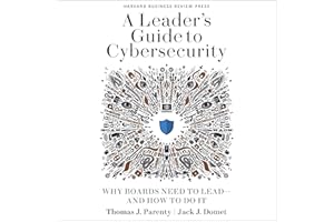 A Leader’s Guide to Cybersecurity: Why Boards Need to Lead - and How to Do It