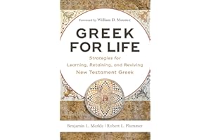 Greek for Life: Strategies for Learning, Retaining, and Reviving New Testament Greek
