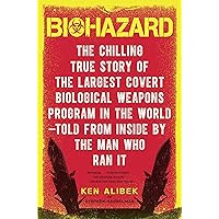 Biohazard: The Chilling True Story of the Largest Covert Biological Weapons Program in the World--Told from Inside by the Man