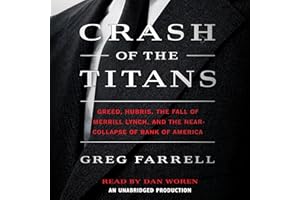 Crash of the Titans: Greed, Hubris, the Fall of Merrill Lynch and the Near-Collapse of Bank of America