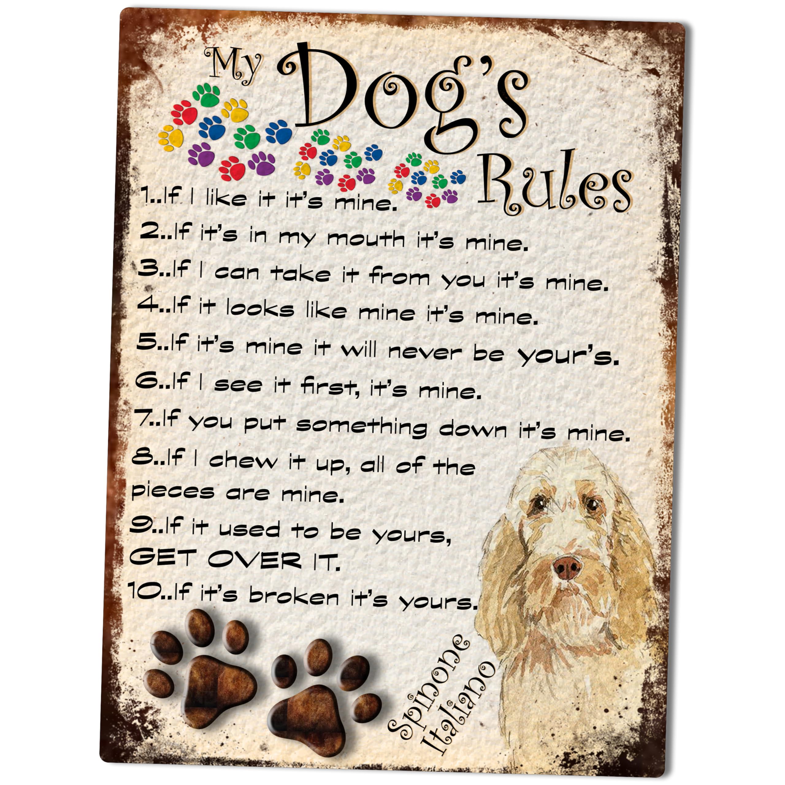SHAWPRINT MY DOG'S RULES RETRO STYLE METAL TIN SIGN/PLAQUE DOG BREEDS 8" x 6" (SPINONE ITALIANO THEME)