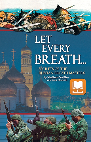 Download Let Every Breath: Secrets of the Russian Breath Masters (English Edition) PDF