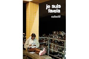 Je suis favela: Vue inédite sur la favela, son quotidien et ses légendes (URBANA) (French Edition)