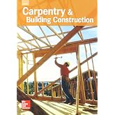 Glencoe Carpentry and Building Construction, Student Edition (CARPENTRY &amp; BLDG CONSTRUCTION)