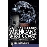 Ghosts and Legends of Michigan's West Coast (Haunted America)