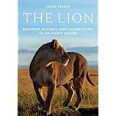 The Lion: Behavior, Ecology, and Conservation of an Iconic Species