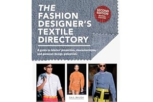 The Fashion Designer's Textile Directory: A Guide to Fabrics' Properties, Characteristics, and Garment-Design Potential