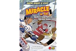Miracle on Ice! - Narrative Nonfiction Reading for Grade 3 with Bold Illustrations - Developmental Learning for Young Readers - Bear Claw Books Collection (Amazing Moments in Sports)