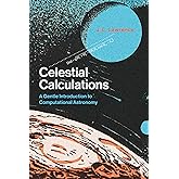 Celestial Calculations: A Gentle Introduction to Computational Astronomy (Mit Press)