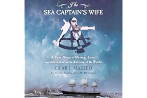 The Sea Captain's Wife: A True Story of Mutiny, Love, and Adventure at the Bottom of the World
