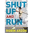 Shut Up and Run: How to Get Up, Lace Up, and Sweat with Swagger