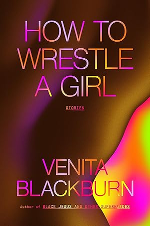 How to Wrestle a Girl by Venita Blackburn