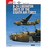 B-24 Liberator Units of the Eighth Air Force (Osprey Combat Aircraft 15)