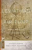 Leviathan and the Air-Pump: Hobbes, Boyle, and the Experimental Life (Princeton Classics)