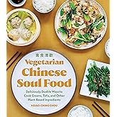 Vegetarian Chinese Soul Food: Deliciously Doable Ways to Cook Greens, Tofu, and Other Plant-Based Ingredients