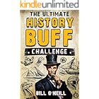 The Ultimate History Buff Challenge: Over 600 Quiz Questions for Curious History Lovers