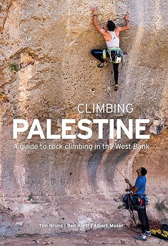 Download Climbing Palestine: A Guide to Rock Climbing in the West Bank PDF