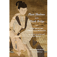 Plum Shadows and Plank Bridge: Two Memoirs About Courtesans (Translations from the Asian Classics) book cover