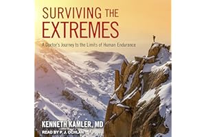 Surviving the Extremes: A Doctor's Journey to the Limits of Human Endurance