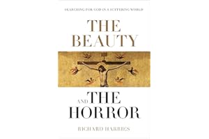 The Beauty and the Horror: Searching For God In A Suffering World
