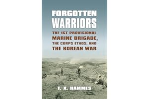 Forgotten Warriors: The 1st Provisional Marine Brigade, the Corps Ethos, and the Korean War (Modern War Studies)