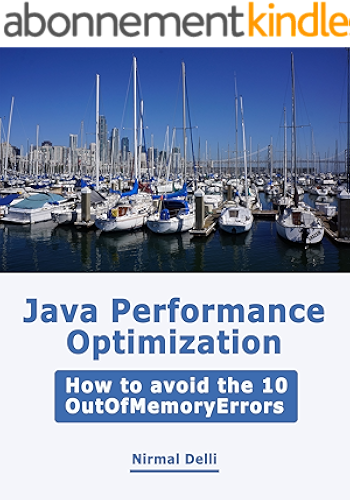 Download Java Performance Optimization: How to avoid the 10 OutOfMemoryErrors (English Edition) PDF