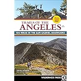 Trails of the Angeles: 100 Hikes in the San Gabriel Mountains