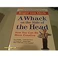 A Whack on the Side of the Head: How You Can Be More Creative