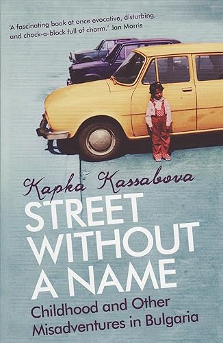 Download Street Without A Name: Childhood And Other Misadventures In Bulgaria PDF