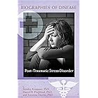 Post-Traumatic Stress Disorder (Biographies of Disease)