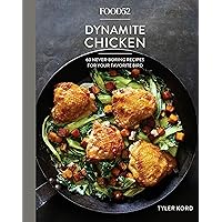 Food52 Dynamite Chicken: 60 Never-Boring Recipes for Your Favorite Bird [A Cookbook] (Food52 Works)