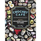 Crochet Cafe: Recipes for Amigurumi Crochet Patterns