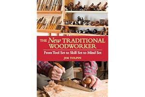 The New Traditional Woodworker: From Tool Set to Skill Set to Mind Set (Popular Woodworking)
