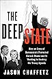 The Deep State: How an Army of Bureaucrats Protected Barack Obama and Is Working to Destroy the Trump Agenda