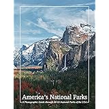 America's National Parks: A Photographic Guide Through All 63 National Parks of the USA