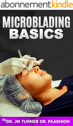 Download Microblading Basics: Microblading is the latest innovative procedure guaranteed to give you the most natural-looking, perfectly arched & sexy brows of your life. (English Edition) PDF