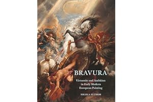 Bravura: Virtuosity and Ambition in Early Modern European Painting