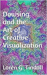 Dowsing and the Art of Creative Visualization