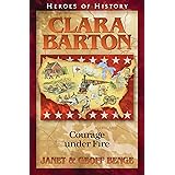 Clara Barton: Courage Under Fire